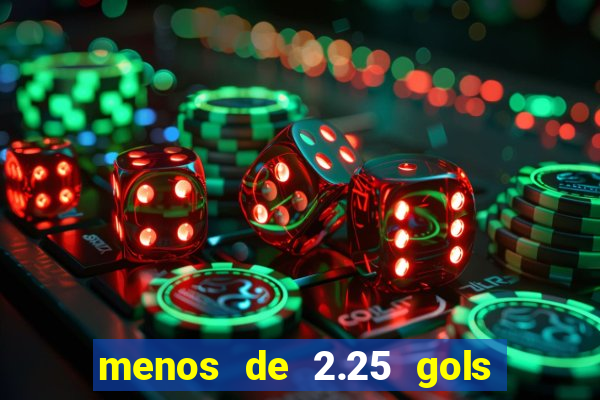 menos de 2.25 gols o que significa